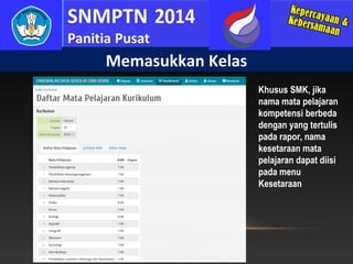 Memasukkan Kelas
Khusus SMK, jika
nama mata pelajaran
kompetensi berbeda
dengan yang tertulis
pada rapor, nama
kesetaraan mata
pelajaran dapat diisi
pada menu
Kesetaraan

 