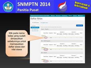 Klik pada nama
kelas yang sudah
dimasukkan
sebelumnya untuk
memasukkan
daftar siswa dan
nilai siswa

 
