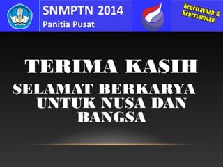 TERIMA KASIH
SELAMAT BERKARYA
UNTUK NUSA DAN
BANGSA

 