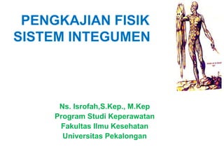 Ns. Isrofah,S.Kep., M.Kep
Program Studi Keperawatan
Fakultas Ilmu Kesehatan
Universitas Pekalongan
 