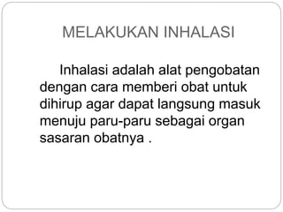Pengkajian fisik pada sistem pernapasan dan melakukan inhalasi ppt | PPTX