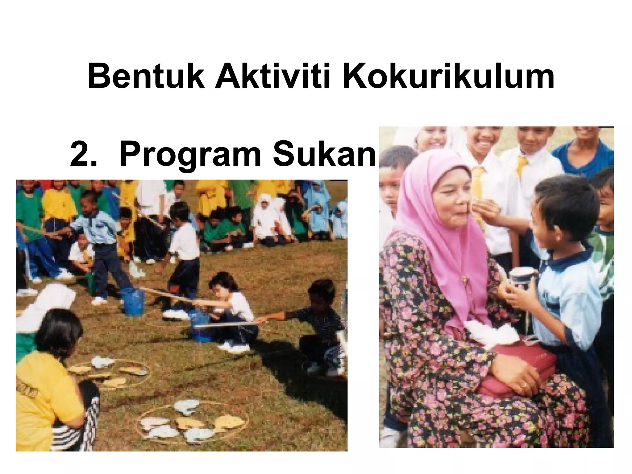 Bentuk Aktiviti Kokurikulum
2. Program Sukan
 