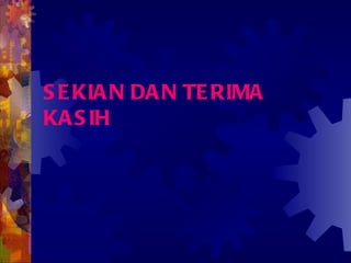 SEKIAN DAN TERIMA KASIH 