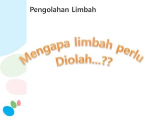 Pengolahan Limbah
 