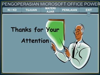 KI / KD TUJUAN
MATERI
AJAR
PENILAIAN EXIT
Thanks for Your
Attention
 