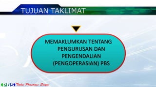 MEMAKLUMKAN TENTANG
    PENGURUSAN DAN
     PENGENDALIAN
  (PENGOPERASIAN) PBS
 