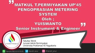 Fakultas Teknik
Jurusan teknik Perminyakan
Universitas Proklamasi 45 Yogyakarta
Hendri/082331317678 Hendri anur #Hendri_anur
 