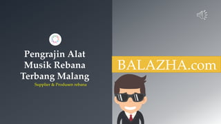 Pengrajin Alat
Musik Rebana
Terbang Malang
Supplier & Produsen rebana
BALAZHA.com
 