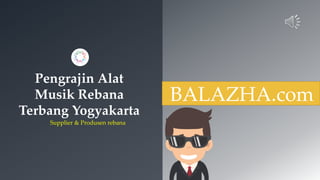 Pengrajin Alat
Musik Rebana
Terbang Yogyakarta
Supplier & Produsen rebana
BALAZHA.com
 