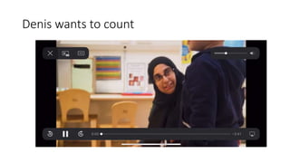 Denis wants to count
 