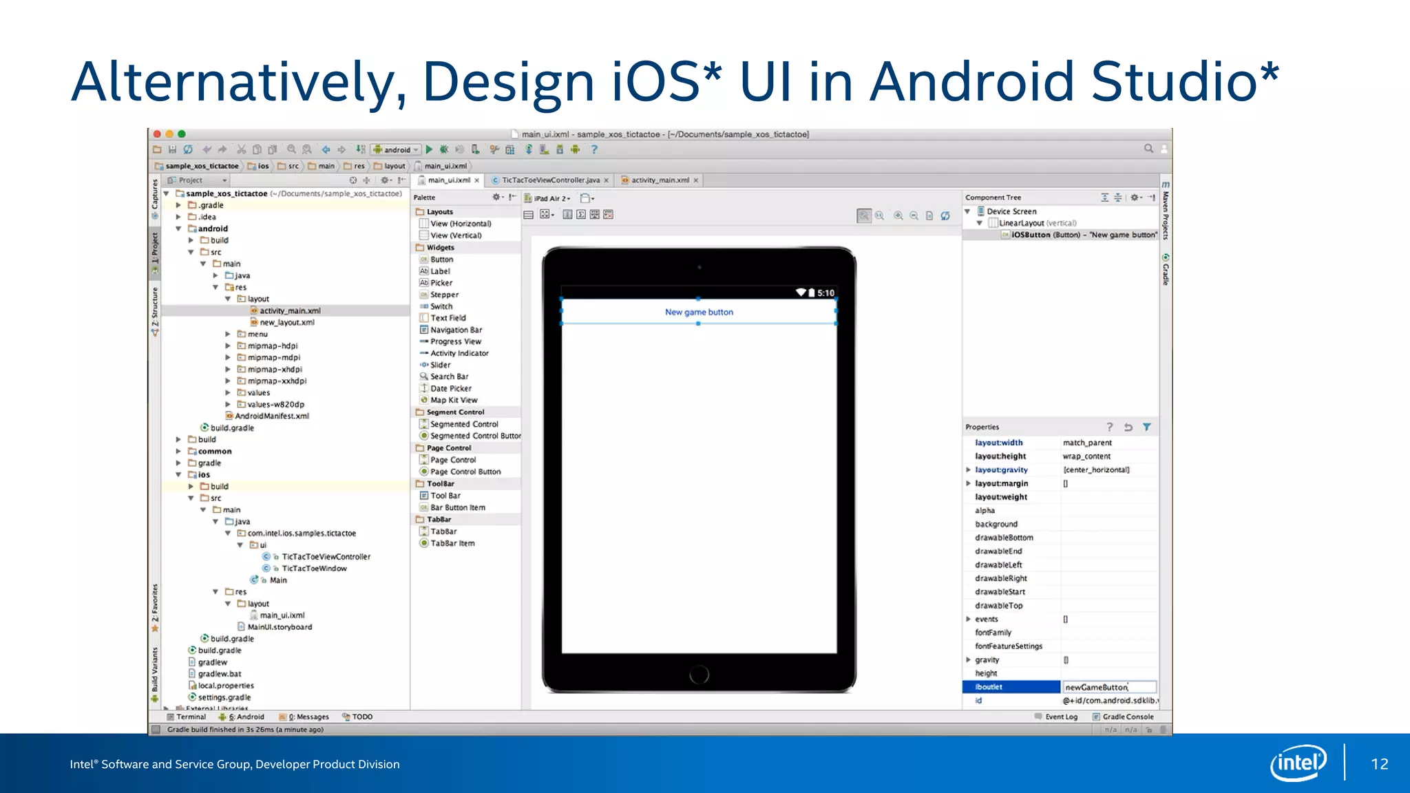 Intel® Software and Service Group, Developer Product Division
Alternatively, Design iOS* UI in Android Studio*
12
 