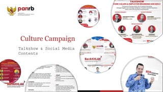 Culture Campaign
Talkshow & Social Media
Contents
 