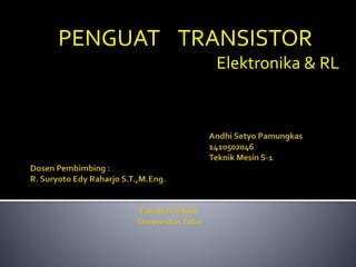 PENGUAT TRANSISTOR
Elektronika & RL
 