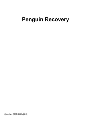 Penguin Recovery




Copyright 2012 Gibble LLC
 