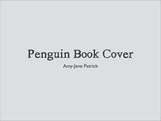 Penguin Book Cover
Amy-Jane Patrick

 