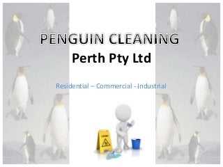 Perth Pty Ltd 
Residential – Commercial - Industrial 
 