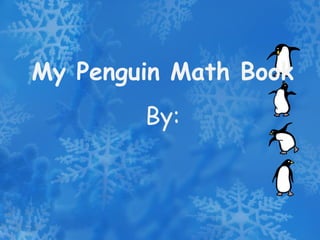 My Penguin Math Book By: 
