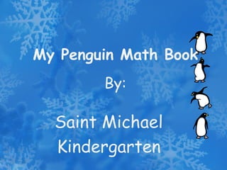 My Penguin Math Book By: Saint Michael Kindergarten 