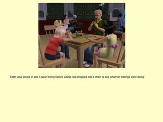 Edith also joined in and it wasn’t long before Gloria had dropped into a chair to see what her siblings were doing.
 