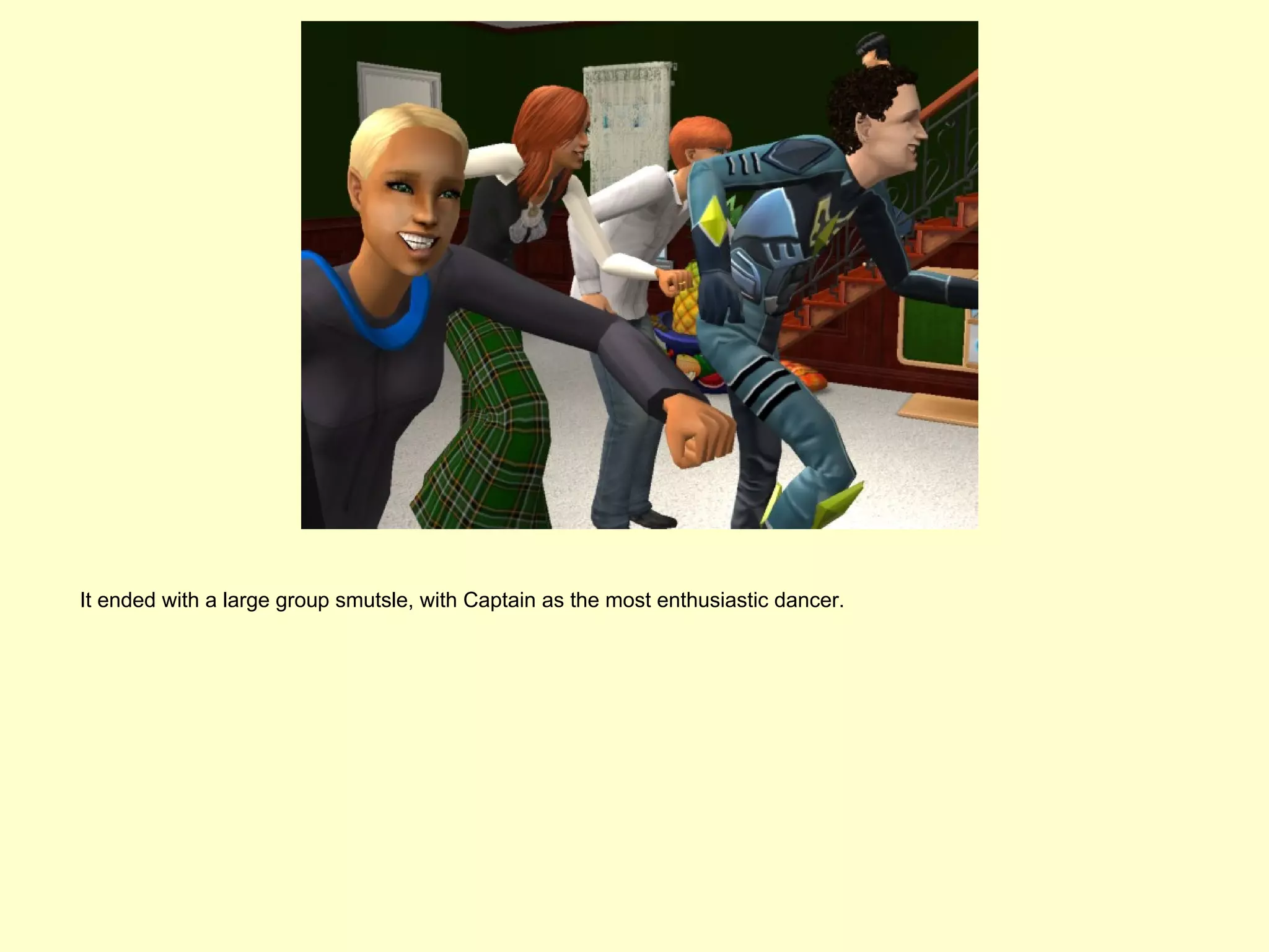 It ended with a large group smutsle, with Captain as the most enthusiastic dancer.
 