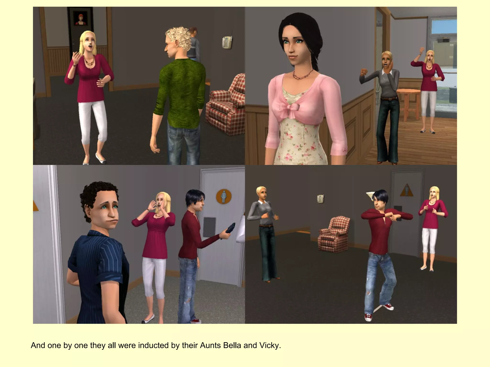 And one by one they all were inducted by their Aunts Bella and Vicky.
 