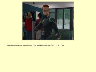 “Then contestants man your stations! This competition will start in 3…2…1….GO!”
 