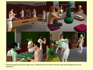 Everyone agreed that it was a great way to celebrate the end of their Freshman year and the beginning of new
adventures.
 