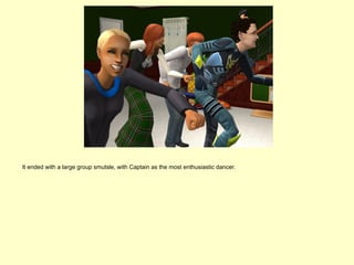 It ended with a large group smutsle, with Captain as the most enthusiastic dancer.
 