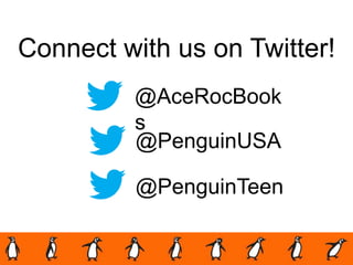 Connect with us on Twitter!
@PenguinTeen
@AceRocBook
s
@PenguinUSA
 