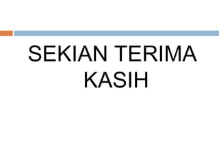 SEKIAN TERIMA
    KASIH
 