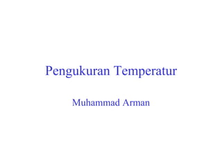 Pengukuran Temperatur Muhammad Arman 