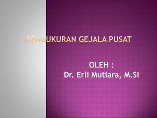 OLEH :
Dr. Erli Mutiara, M.Si
 