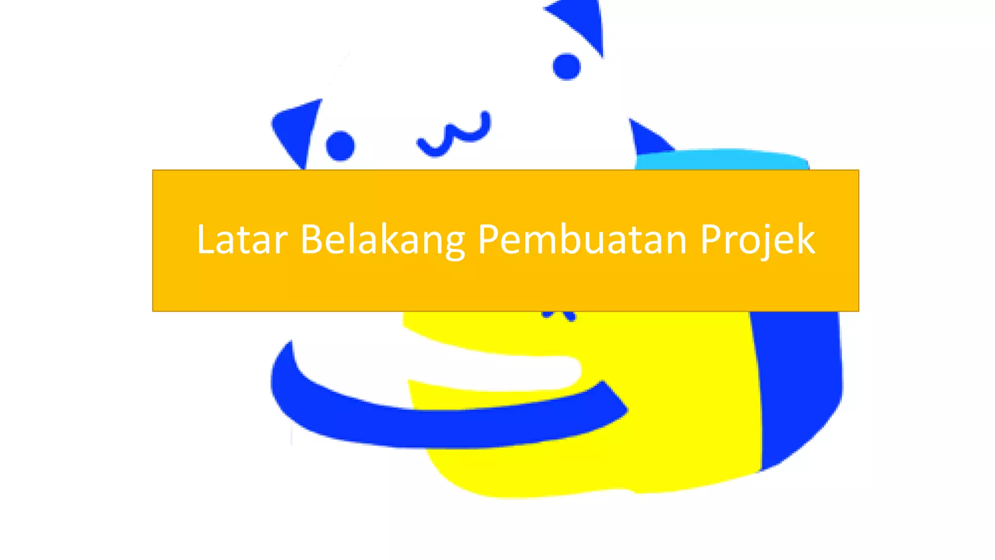 Latar Belakang Pembuatan Projek