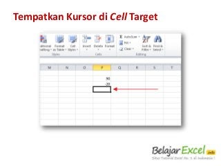 Tempatkan Kursor di Cell Target

 