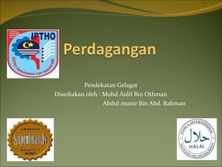 Pendekatan Gelagat Disediakan oleh : Mohd Aidil Bin Othman Abdul munir Bin Abd. Rahman 