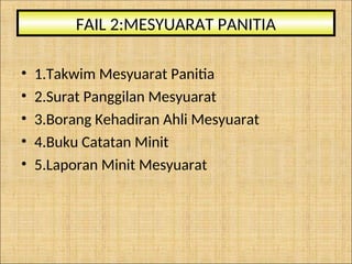 • 1.Takwim Mesyuarat Panitia
• 2.Surat Panggilan Mesyuarat
• 3.Borang Kehadiran Ahli Mesyuarat
• 4.Buku Catatan Minit
• 5.Laporan Minit Mesyuarat
FAIL 2:MESYUARAT PANITIA
 