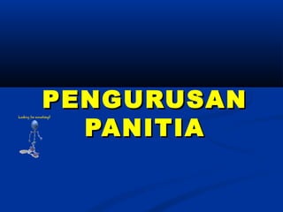 PENGURUSAN
  PANITIA
 