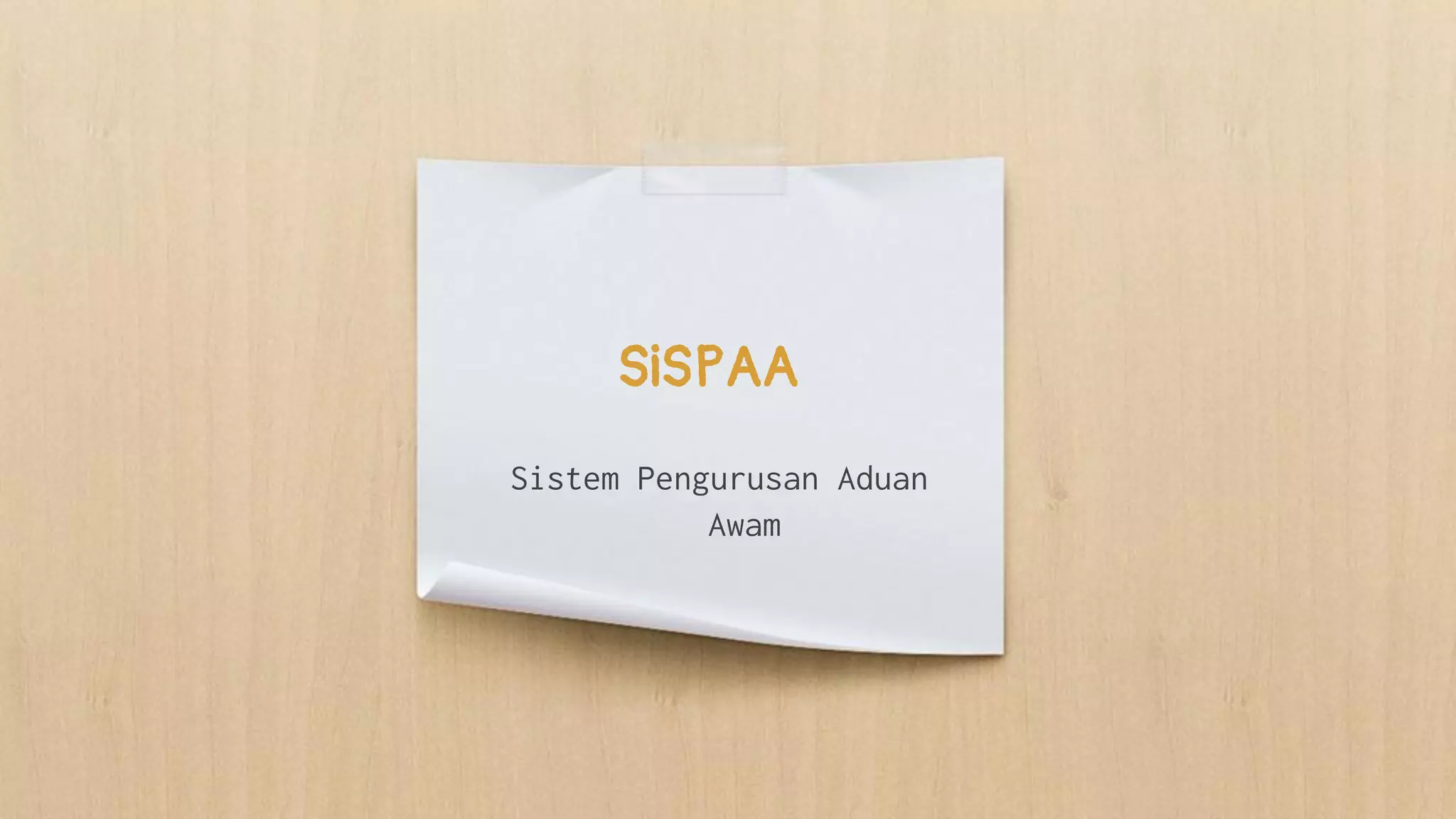 SiSPAA
Sistem Pengurusan Aduan
Awam
 