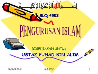 USTAZ PUHAD BIN ALIM SLQ 4952 PENGURUSAN ISLAM DISEDIAKAN UNTUK 