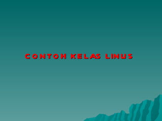 CONTOH KELAS LINUS 