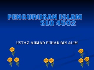 USTAZ AHMAD PUHAD BIN ALIM PENGURUSAN ISLAM SLQ 4592 