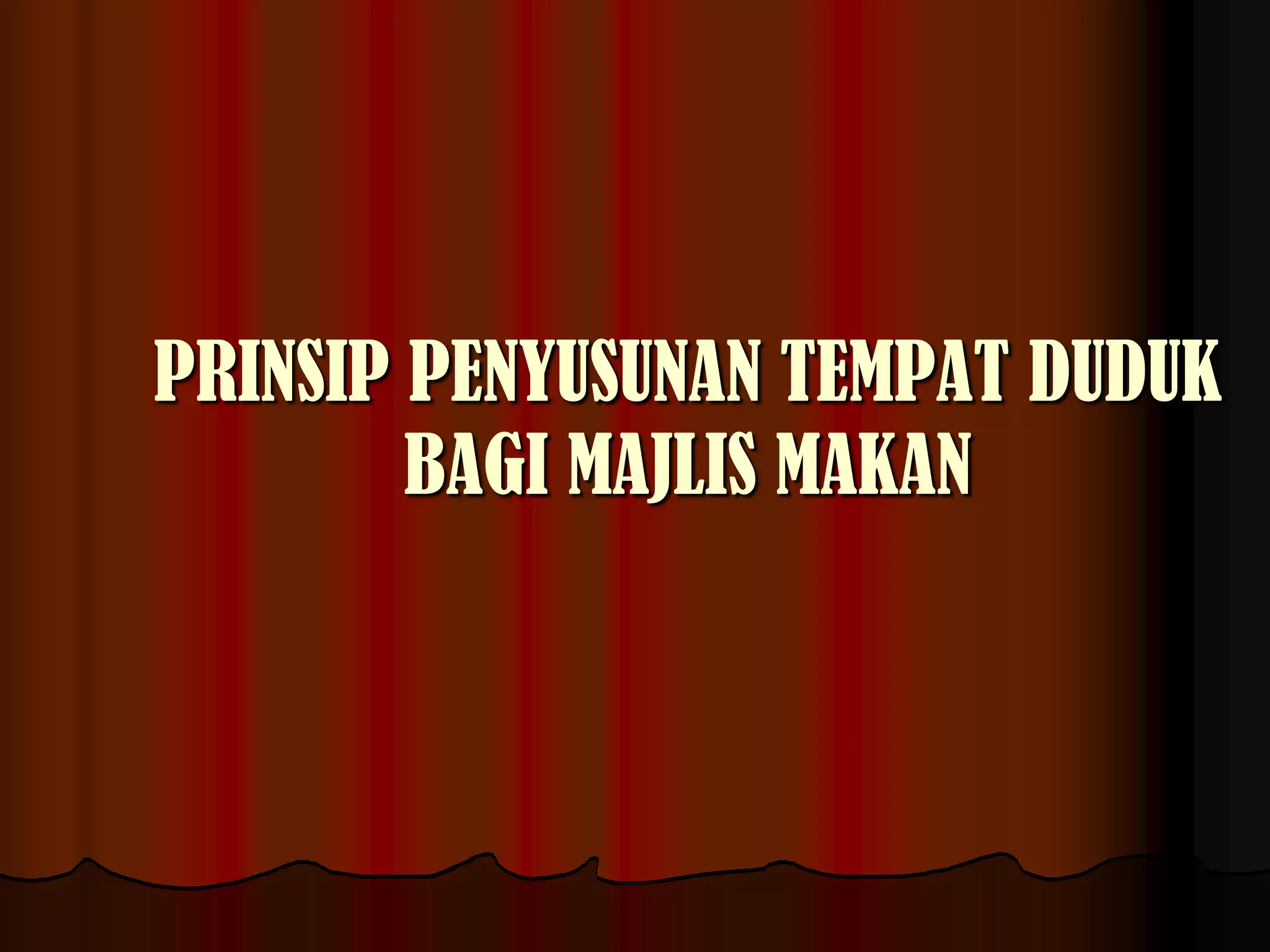 PRINSIP PENYUSUNAN TEMPAT DUDUK BAGI MAJLIS MAKAN