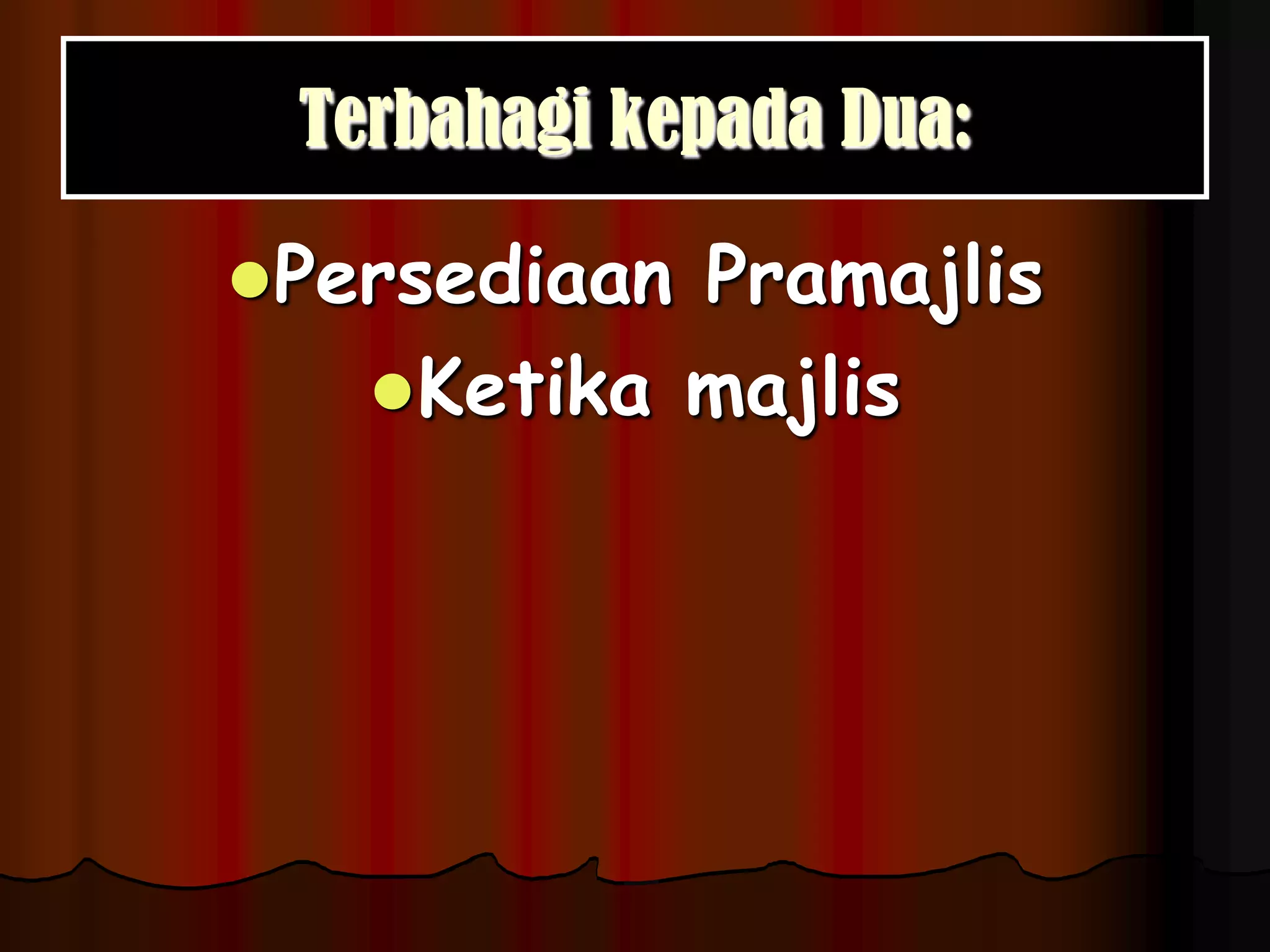 Terbahagi kepada Dua:Persediaan PramajlisKetika majlis 