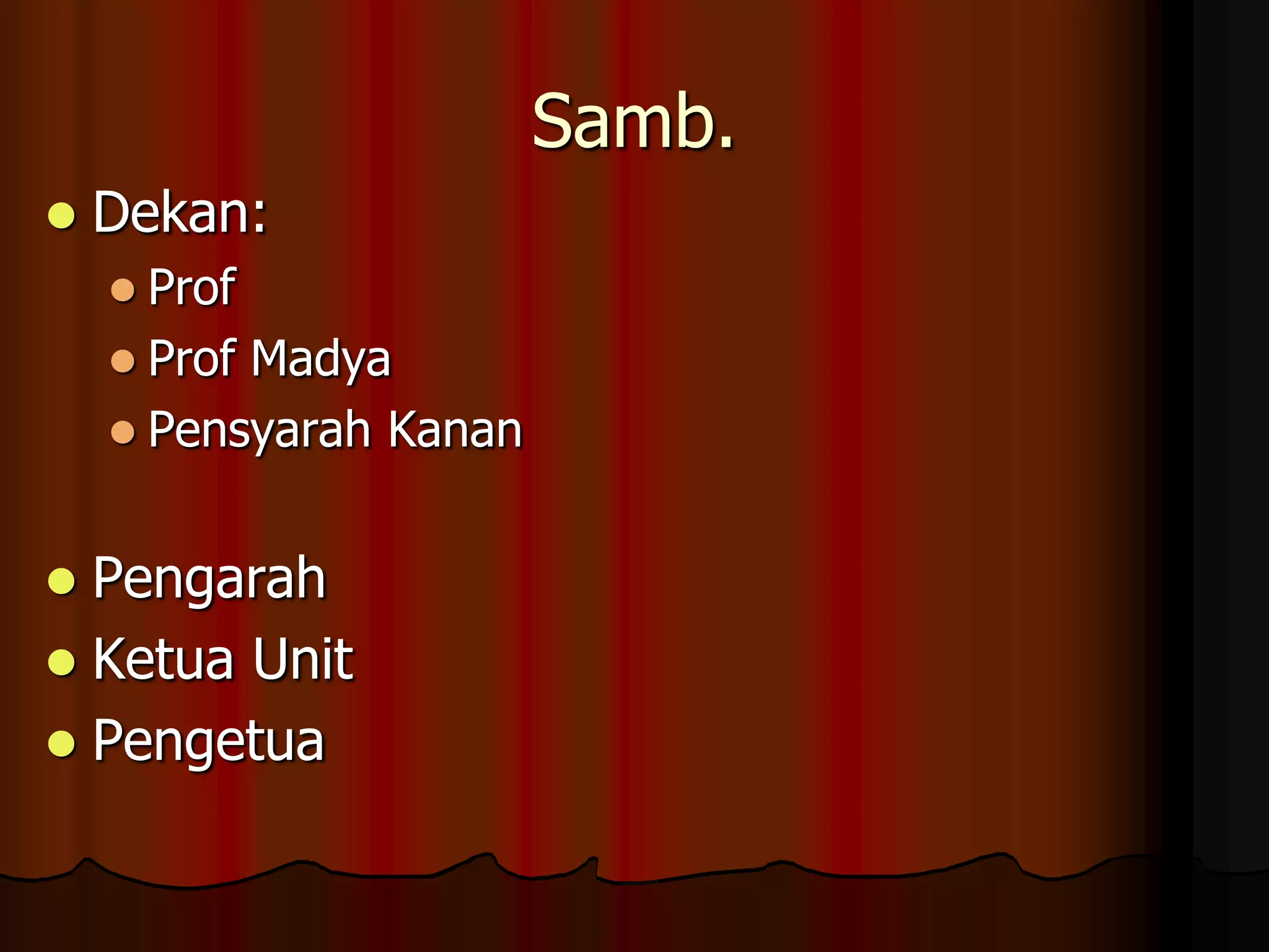 Samb.Dekan:Prof Prof MadyaPensyarah KananPengarahKetua UnitPengetua 