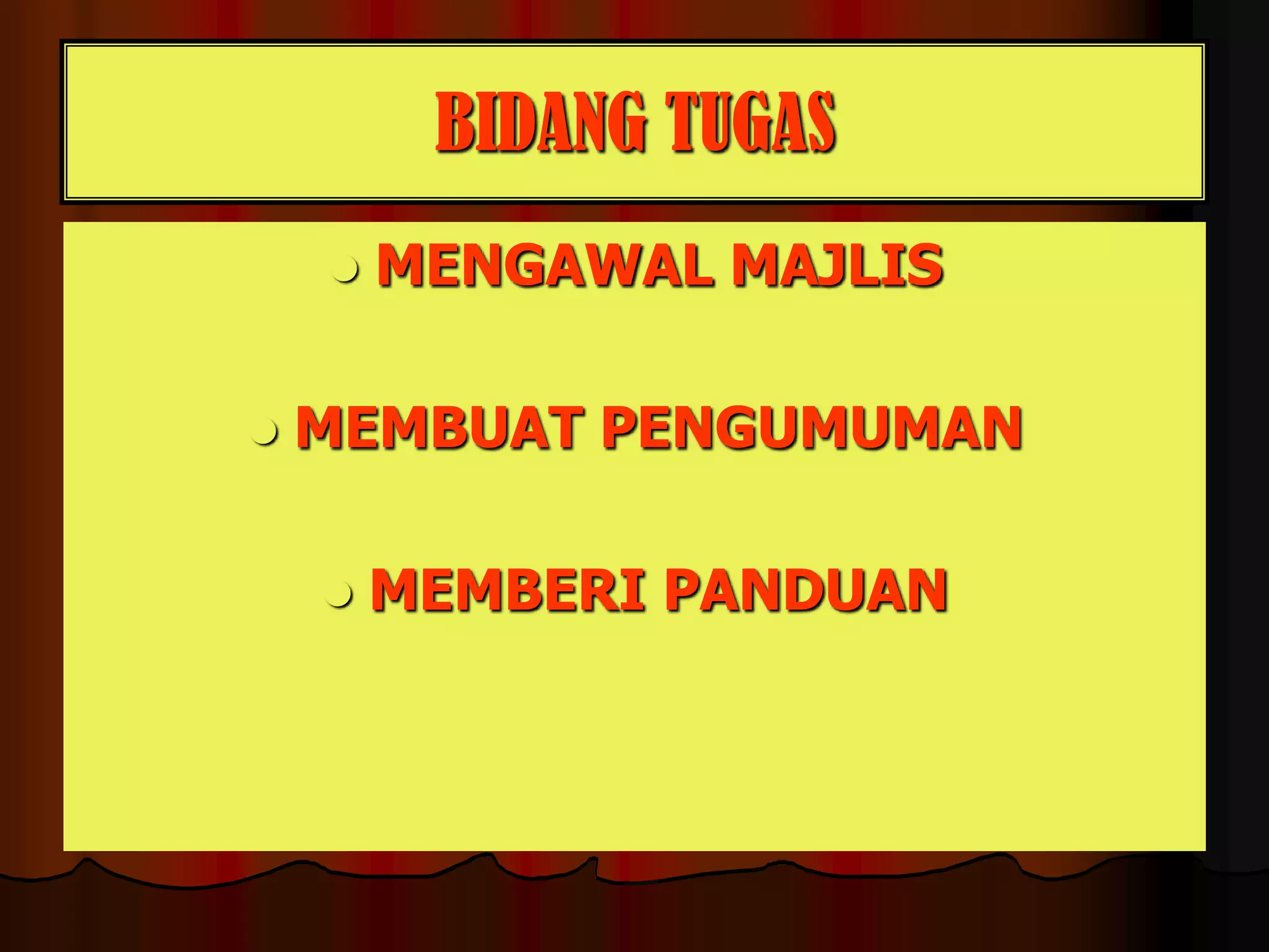 BIDANG TUGASMENGAWAL MAJLISMEMBUAT PENGUMUMANMEMBERI PANDUAN