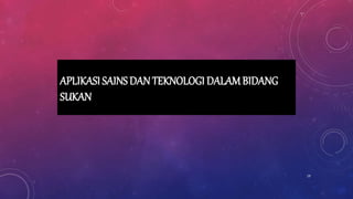 APLIKASI SAINS DAN TEKNOLOGI DALAMBIDANG
SUKAN
19
 