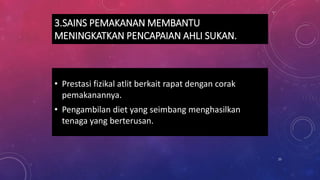 3.SAINS PEMAKANAN MEMBANTU
MENINGKATKAN PENCAPAIAN AHLI SUKAN.
• Prestasi fizikal atlit berkait rapat dengan corak
pemakanannya.
• Pengambilan diet yang seimbang menghasilkan
tenaga yang berterusan.
23
 