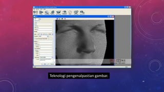 Teknologi pengenalpastian gambar.
44
 