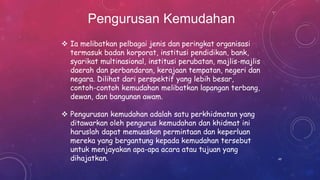  Ia melibatkan pelbagai jenis dan peringkat organisasi
termasuk badan korporat, institusi pendidikan, bank,
syarikat multinasional, institusi perubatan, majlis-majlis
daerah dan perbandaran, kerajaan tempatan, negeri dan
negara. Dilihat dari perspektif yang lebih besar,
contoh-contoh kemudahan melibatkan lapangan terbang,
dewan, dan bangunan awam.
 Pengurusan kemudahan adalah satu perkhidmatan yang
ditawarkan oleh pengurus kemudahan dan khidmat ini
haruslah dapat memuaskan permintaan dan keperluan
mereka yang bergantung kepada kemudahan tersebut
untuk menjayakan apa-apa acara atau tujuan yang
dihajatkan.
Pengurusan Kemudahan
49
 