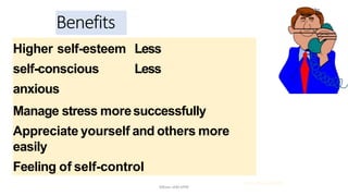 Benefits
Higher self-esteem Less
self-conscious Less
anxious
Manage stress moresuccessfully
Appreciate yourself and others more
easily
Feeling of self-control
21.03.2014 @ COSTI
Mbam.IAM.KPM
 